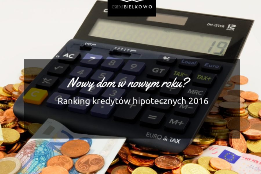 Nowy dom w Nowym Roku? Sprawdź ranking kredytów hipotecznych na styczeń 2016.